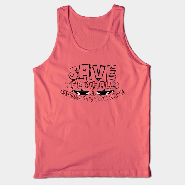 Save The Whales: Before It's Too Late Tank Top by Spacamaca